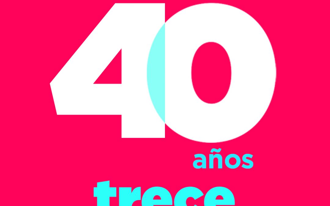 ¡Trece cumple 40 años al aire!