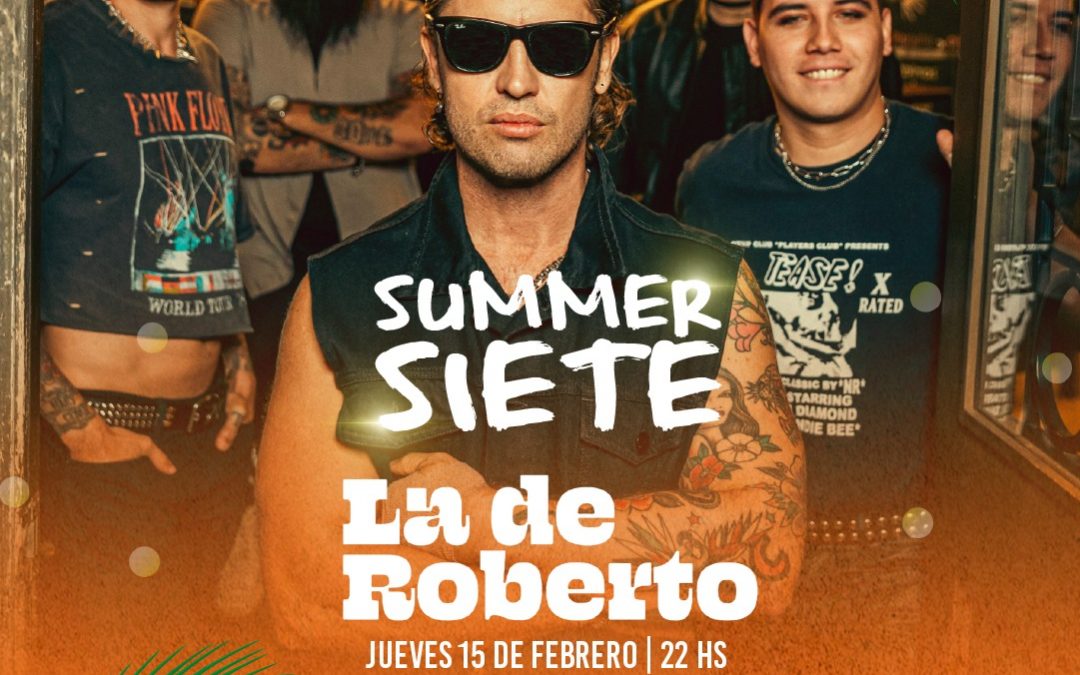 ¡Radio Siete despide esta noche el “Summer Siete” con «La De Roberto»!