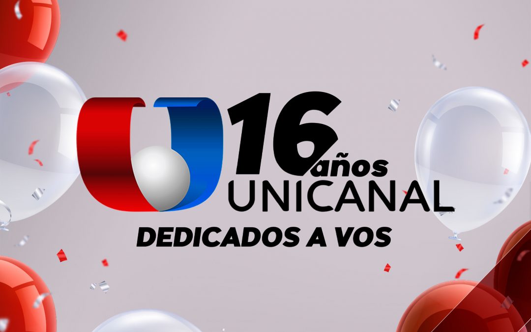 ¡Unicanal celebra 16 años, dedicado a vos!