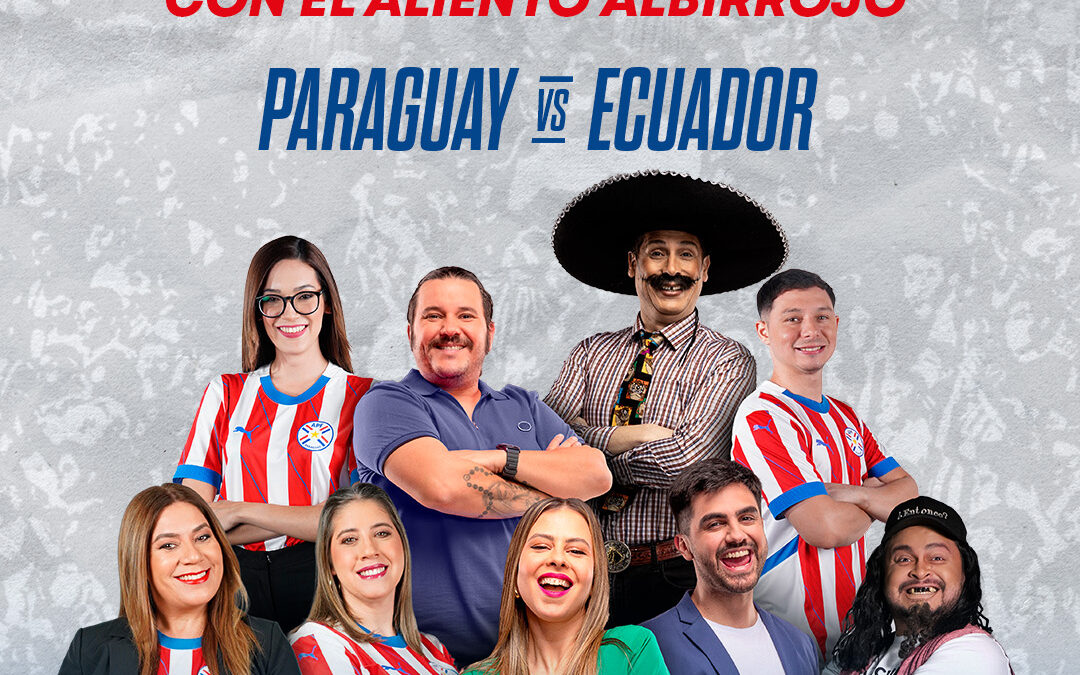 Paraguay vs. Ecuador: ¡Unicanal te invita a disfrutar la gran previa y transmisión!