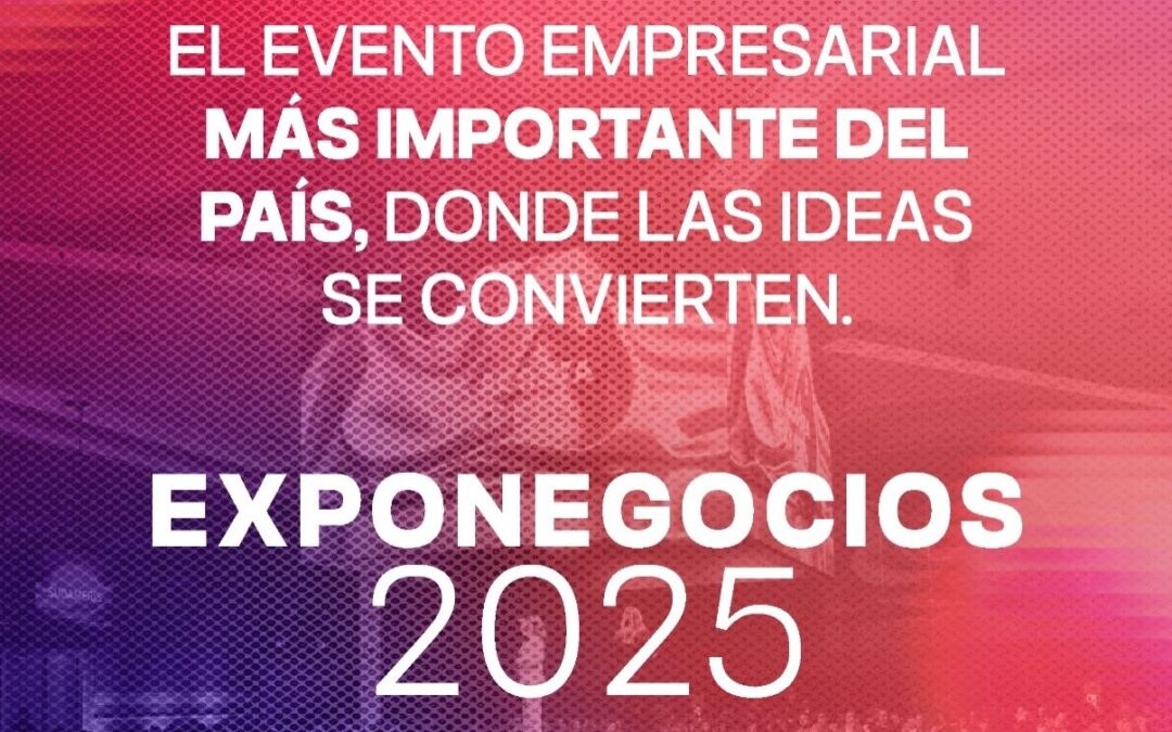 ExpoNegocios 2025: falta poco para el evento empresarial más importante del año